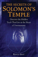 The Secrets of Solomon's Temple, authored by Kevin Gest, a Freemason, 2007